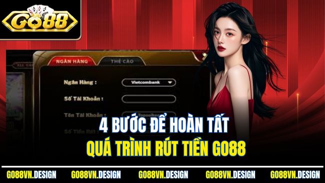 Rút Tiền Go88 – Cẩm Nang Chi Tiết Và Những Lưu Ý Quan Trọng 2 4 bước để hoàn tất quá trình rút tiền go88