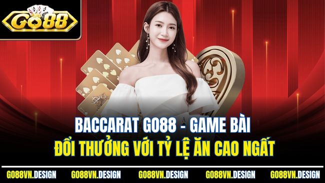 Baccarat Go88 – Game Bài Đổi Thưởng Với Tỷ Lệ Ăn Cao Ngất 1 Baccarat Go88 – Game Bài Đổi Thưởng Với Tỷ Lệ Ăn Cao Ngất