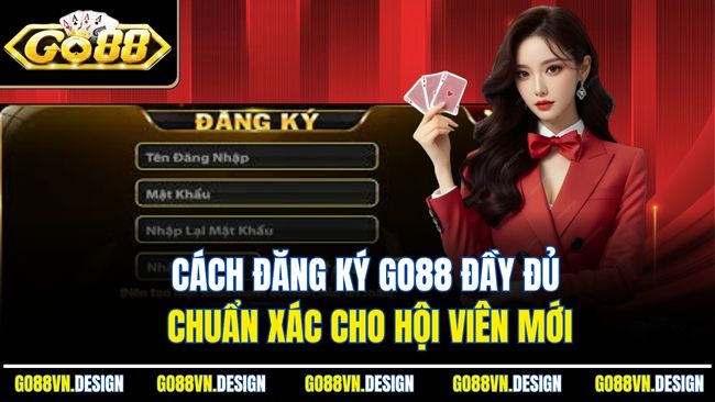 Đăng Ký Go88 - Hướng Dẫn Nhận Thưởng Liền Tay Cực Hấp Dẫn 2 Cách đăng ký Go88 đầy đủ chuẩn xác cho hội viên mới