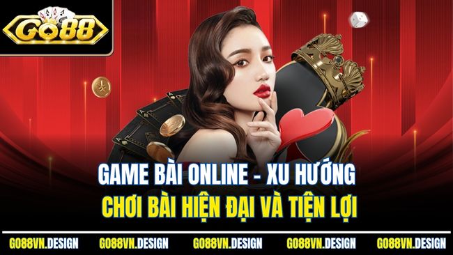 Game Bài Online – Thế Giới Giải Trí Phong Phú, Cơ Hội Thắng Lớn 2 Game bài online – xu hướng chơi bài hiện đại và tiện lợi