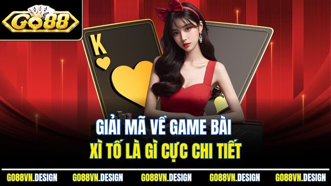 Giải mã về game bài xì tố là gì cực chi tiết