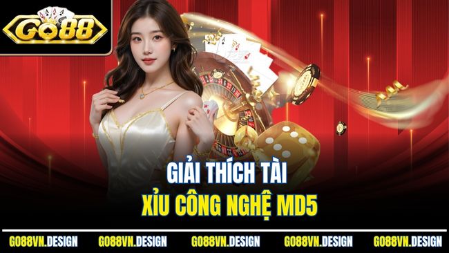 Tài Xỉu MD5 Go88 Lựa Chọn Hàng Đầu Cho Ưu Tiên Sự Minh Bạch 2 Giải thích tài xỉu công nghệ MD5