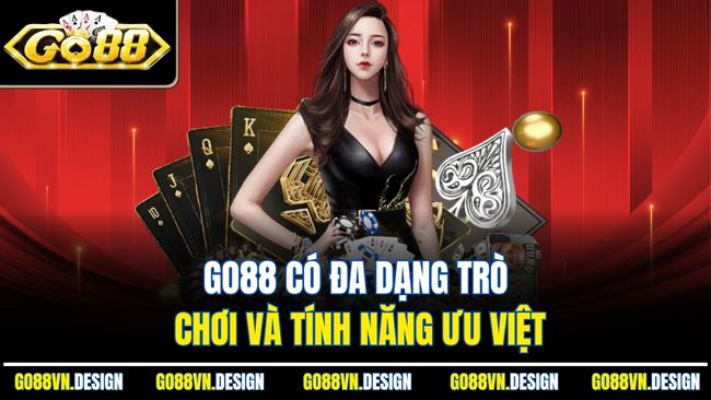 Go88 có đa dạng trò chơi và tính năng ưu việt