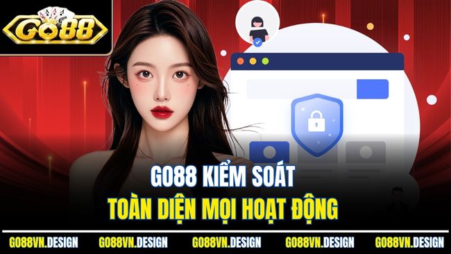 Chính Sách Bảo Mật Go88 – Bảo Vệ Dữ Liệu Tuyệt Đối 2 Go88 kiểm soát toàn diện mọi hoạt động