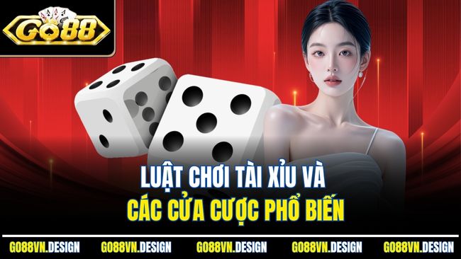 Tài Xỉu Là Gì - Nền Tảng Cá Cược Hấp Dẫn Số 1 Thị Trường 3 Luật chơi tài xỉu và các cửa cược phổ biến