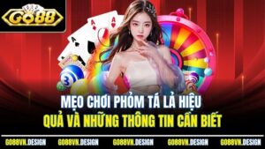 Mẹo Chơi Phỏm Tá lả Hiệu Quả Và Những Thông Tin Cần Biết