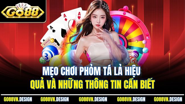 Mẹo Chơi Phỏm Tá lả Hiệu Quả Và Những Thông Tin Cần Biết
