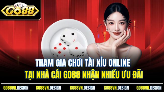 Tài Xỉu Online 248 – Khám Phá Đỉnh Cao Giải Trí Cùng Go88 3 Tham gia chơi tài xỉu online tại nhà cái Go88 nhận nhiều ưu đãi
