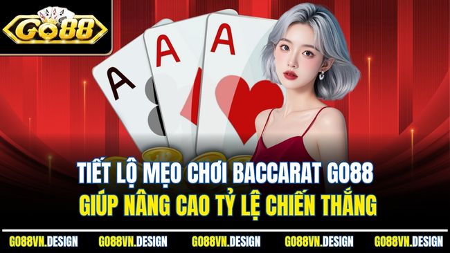 Baccarat Go88 – Game Bài Đổi Thưởng Với Tỷ Lệ Ăn Cao Ngất 4 Tiết lộ mẹo chơi Baccarat Go88 giúp nâng cao tỷ lệ chiến thắng