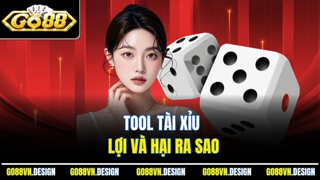 Tool Tài Xỉu Go88 Hướng Dẫn Sử Dụng Hiệu Quả 3 Tool tài xỉu lợi và hại ra sao