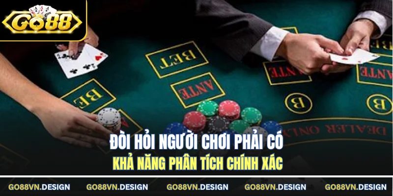 Đòi hỏi người chơi phải có khả năng phân tích chính xác