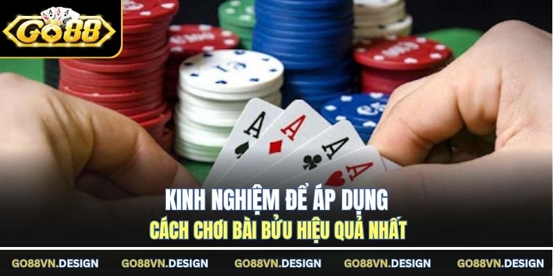 Kinh nghiệm để áp dụng cách chơi bài bửu hiệu quả nhất