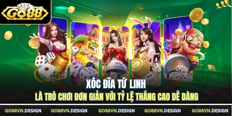 Xóc đĩa tứ linh là trò chơi đơn giản với tỷ lệ thắng cao dễ dàng